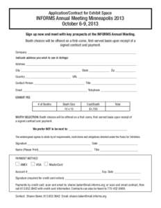 Application/Contract for Exhibit Space  INFORMS Annual Meeting Minneapolis 2013 October 6-9, 2013 Sign up now and meet with key prospects at the INFORMS Annual Meeting. Booth choices will be offered on a first-come, firs