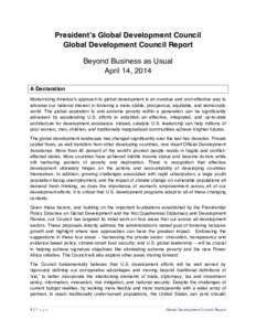 President’s Global Development Council Global Development Council Report Beyond Business as Usual April 14, 2014 A Declaration Modernizing America’s approach to global development is an overdue and cost-effective way