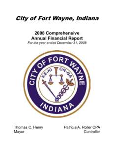 City of Fort Wayne, Indiana 2008 Comprehensive Annual Financial Report For the year ended December 31, 2008  Thomas C. Henry