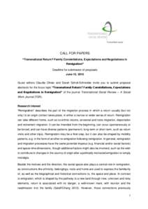 CALL FOR PAPERS “Transnational Return? Family Constellations, Expectations and Negotiations in Remigration” Deadline for submission of proposals June 15, 2015 Guest editors Claudia Olivier and Sarah Scholl-Schneider 