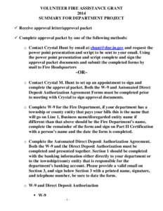 VOLUNTEER FIRE ASSISTANCE GRANT 2014 SUMMARY FOR DEPARTMENT PROJECT  Receive approval letter/approval packet  Complete approval packet by one of the following methods: o Contact Crystal Hunt by email at 