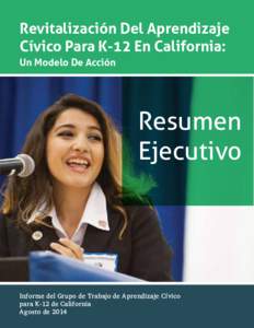 Revitalización Del Aprendizaje Cívico Para K-12 En California: Un Modelo De Acción Resumen Ejecutivo