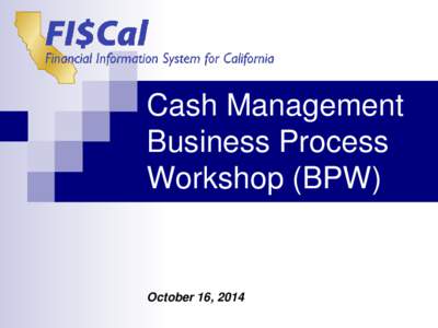 Cash Management Business Process Workshop (BPW) October 16, 2014
