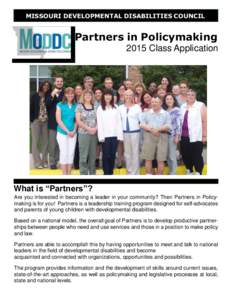 MISSOURI DEVELOPMENTAL DISABILITIES COUNCIL  Partners in Policymaking 2015 Class Application  What is “Partners”?