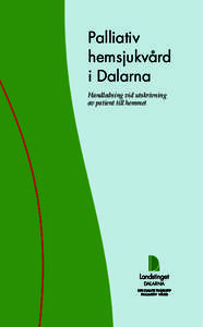Palliativ hemsjukvård i Dalarna Handledning vid utskrivning av patient till hemmet