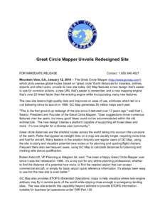 Great Circle Mapper Unveils Redesigned Site FOR IMMEDIATE RELEASE Contact: [removed]Mountain View, CA, January 12, [removed]The Great Circle Mapper (http://www.gcmap.com/),