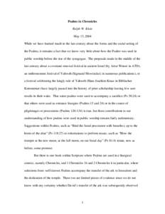 Psalms in Chronicles Ralph W. Klein May 13, 2004 While we have learned much in the last century about the forms and the social setting of the Psalms, it remains a fact that we know very little about how the Psalter was u