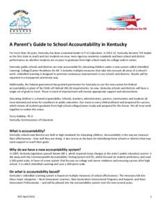 A Parent’s Guide to School Accountability in Kentucky For more than 20 years, Kentucky has been a national leader in P-12 education. In[removed], Kentucky became THE leader as the first state to teach and test students 