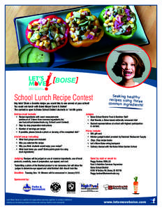 School Lunch Recipe Contest Hey kids! Share a favorite recipe you would like to see served at your school! You could win lunch with Boise Mayor David H. Bieter! The contest is open to Boise School District students in 1s