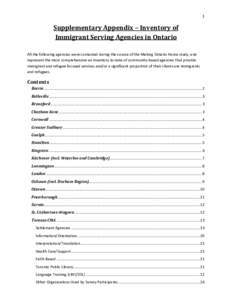 1  Supplementary Appendix – Inventory of Immigrant Serving Agencies in Ontario All the following agencies were contacted during the course of the Making Ontario Home study, and represent the most comprehensive an inven