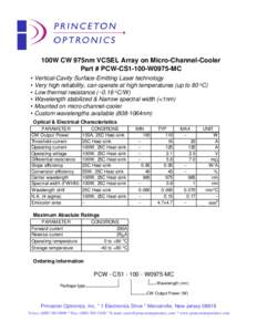 100W CW 975nm VCSEL Array on Micro-Channel-Cooler Part # PCW-CS1-100-W0975-MC • Vertical-Cavity Surface-Emitting Laser technology • Very high reliability, can operate at high temperatures (up to 80 oC) • Low therma