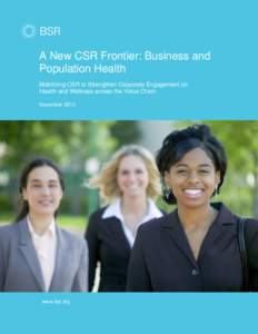 A New CSR Frontier: Business and Population Health Mobilizing CSR to Strengthen Corporate Engagement on Health and Wellness across the Value Chain November 2013