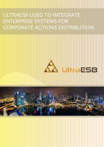 ULTRAESB USED TO INTEGRATE ENTERPRISE SYSTEMS FOR CORPORATE ACTIONS DISTRIBUTION quick facts Client