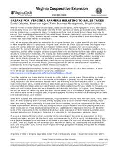 BREAKS FOR VIRGINIA FARMERS RELATING TO SALES TAXES Daniel Osborne, Extension Agent, Farm Business Management, Smyth County When a farmer considers federal income taxes, state income taxes, self-employment taxes, sales t