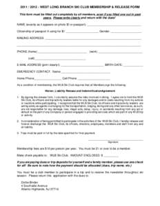 [removed]WEST LONG BRANCH SKI CLUB MEMBERSHIP & RELEASE FORM This form must be filled out completely by all members, even if you filled one out in past years. Please write clearly and return with the dues! NAME (exa