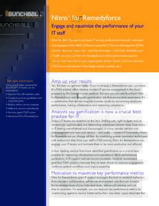 Nitro for Remedyforce ™ Engage and maximize the performance of your IT staff Nitro for BMC Remedyforce keeps IT service professionals focused, motivated