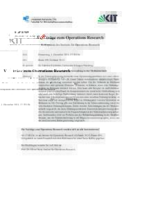 V ORtr¨age zum Operations Research Kolloquium des Instituts f¨ur Operations Research Zeit:  Donnerstag, 1. Dezember 2011, 17:30 Uhr