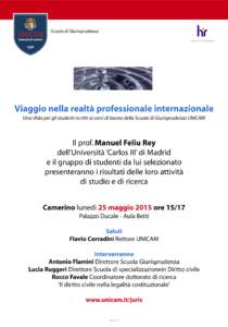 Scuola di Giurisprudenza  Viaggio nella realtà professionale internazionale Una sfida per gli studenti iscritti ai corsi di laurea della Scuola di Giurisprudenza UNICAM  Il prof. Manuel Feliu Rey