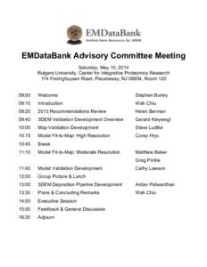 EMDataBank Advisory Committee Meeting Saturday, May 10, 2014 Rutgers University, Center for Integrative Proteomics Research 174 Frelinghuysen Road, Piscataway, NJ 08854, Room:00