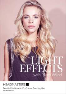LIGHT EFFECTS with Micro Wand Beautiful, Fashionable, Confidence-Boosting Hair www.headmasters.com