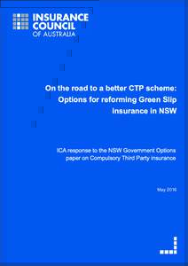 On the road to a better CTP scheme: Options for reforming Green Slip   insurance in NSW ICA response to the NSW Government Options paper on Compulsory Third Party insurance