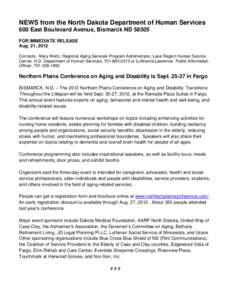 NEWS from the North Dakota Department of Human Services 600 East Boulevard Avenue, Bismarck ND[removed]FOR IMMEDIATE RELEASE Aug. 21, 2012 Contacts: Mary Weltz, Regional Aging Services Program Administrator, Lake Region Hu