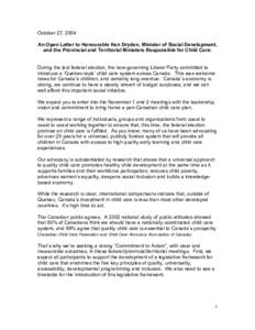 October 27, 2004 An Open Letter to Honourable Ken Dryden, Minister of Social Development, and the Provincial and Territorial Ministers Responsible for Child Care: During the last federal election, the now-governing Liber