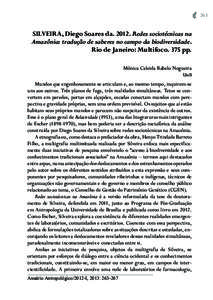 263  SILVEIRA, Diego Soares da[removed]Redes sociotécnicas na Amazônia: tradução de saberes no campo da biodiversidade. Rio de Janeiro: Multifoco. 375 pp. Mônica Celeida Rabelo Nogueira