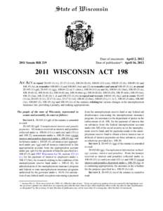 2011 Senate Bill 219  Date of enactment: April 2, 2012 Date of publication*: April 16, [removed]WISCONSIN ACT 198