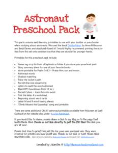Astronaut Preschool Pack This pack contains early learning printables to use with your toddler or preschooler when studying about astronauts. We used the book On the Moon by Anna Milbourne and Benji Davies and absolutely