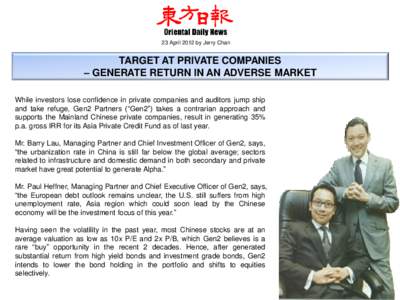 23 April 2012 by Jerry Chan  TARGET AT PRIVATE COMPANIES – GENERATE RETURN IN AN ADVERSE MARKET While investors lose confidence in private companies and auditors jump ship and take refuge, Gen2 Partners (“Gen2”) ta