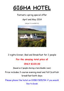 GIGHA HOTEL Fantastic spring special offer April and May[removed]subject to availability)  2 nights Dinner, Bed and Breakfast for 2 people