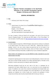 Regional Thematic Consultation in the Asia-Pacific “Education in the Post-2015 Development Agenda” Bangkok, 28 February and 01 March 2013 GENERAL INFORMATION 1) Date 