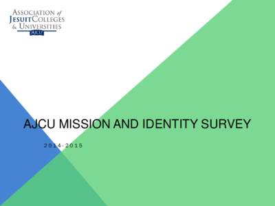 AJCU MISSION AND IDENTITY SURVEY[removed] TABLE OF CONTENTS Introduction………………………………………. 3 Graphs………………………………………......... 4