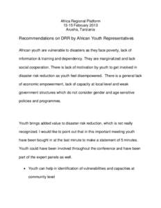 Africa Regional Platform[removed]February 2013 Arusha, Tanzania Recommendations on DRR by African Youth Representatives African youth are vulnerable to disasters as they face poverty, lack of