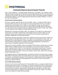 Postmedia Reports Second Quarter Results April 7, 2016 (TORONTO) – Postmedia Network Canada Corp. (“Postmedia” or the “Company”) today released financial information for the three and six months ended February 