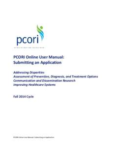 PCORI Online User Manual: Submitting an Application Addressing Disparities Assessment of Prevention, Diagnosis, and Treatment Options Communication and Dissemination Research Improving Healthcare Systems