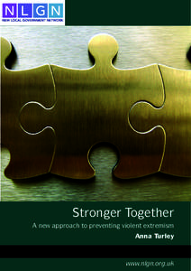 Stronger Together A new approach to preventing violent extremism Anna Turley www.nlgn.org.uk