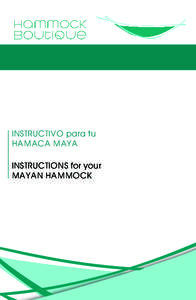 INSTRUCTIVO para tu HAMACA MAYA INSTRUCTIONS for your MAYAN HAMMOCK  Felicidades por la compra de su