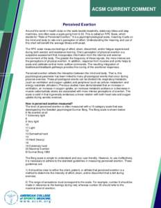 ACSM CURRENT COMMENT Perceived Exertion Around the world in health clubs on the walls beside treadmills, stationary bikes and step machines, one often sees a scale going from[removed]This is called an RPE Scale, which stan