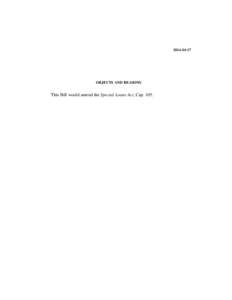 [removed]OBJECTS AND REASONS This Bill would amend the Special Loans Act, Cap. 105.