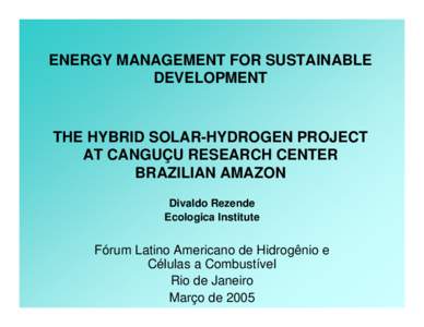 ENERGY MANAGEMENT FOR SUSTAINABLE DEVELOPMENT THE HYBRID SOLAR-HYDROGEN PROJECT AT CANGUÇU RESEARCH CENTER BRAZILIAN AMAZON