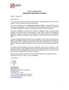 Letter to Stakeholders Getting the Facts Down on Paper Jakarta, 11 August 2010 Dear Stakeholder, We are writing to you today to provide you with information regarding Asia Pulp & Paper (APP) that refutes the recent false