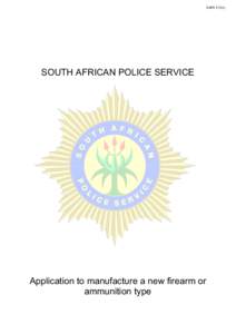 SAPS 517(d)  SOUTH AFRICAN POLICE SERVICE Application to manufacture a new firearm or ammunition type