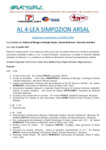 AL 4-LEA SIMPOZION ARSAL Organizat în parteneriat cu SAPACO 2000 Loc de desfașurare: Institutul de Biologie si Patologie Celulara ,,Nicolae Simionescu”, Bucuresti, Aula Mare. Data: Joi, 23 aprilie[removed]Obiectivul si