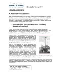 Newsletter Spring 2014 I. MAINLAND CHINA A. Notable Court Decisions With an established statutory and regulatory system for protecting intellectual property, attention now turns to how the courts of China handle disputes