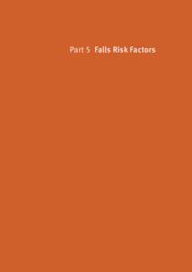 Part 5 Falls Risk Factors  5.	 Falls Risk Factors 5.1	 Risk Factor Classification There are numerous ways to classify risk factors for falls and fall-related injuries which will often determine the intervention require