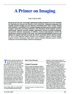 A Primer on Imaging  JOHN J. DORIA, M.S. During the past 30 years, increasingly sophisticated imaging techniques have been developed for examining the structure and function of the living brain. Computed tomography and