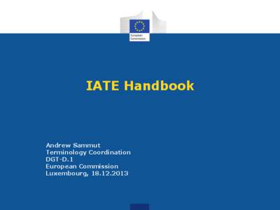 IATE Handbook  Andrew Sammut Terminology Coordination DGT-D.1 European Commission