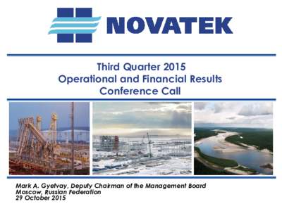 Third Quarter 2015 Operational and Financial Results Conference Call Mark A. Gyetvay, Deputy Chairman of the Management Board Moscow, Russian Federation